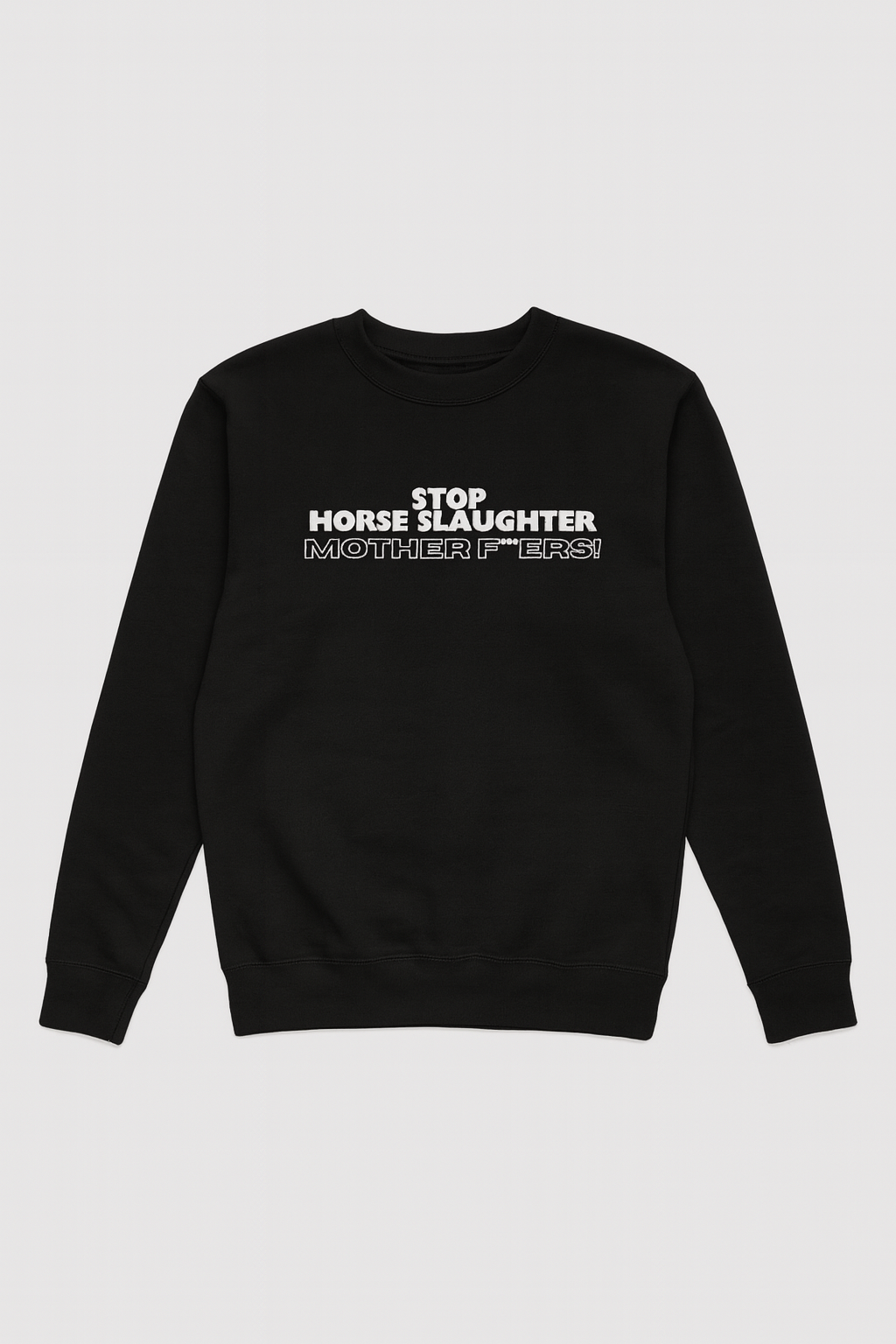 Stop Horse Slaughter Mother Fu***rs Sweatshirt