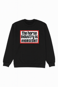 The Horse Industry is Horse Sh*t Sweatshirt